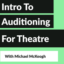Intro To Auditioning For Theatre