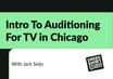 Intro To Auditioning For TV in Chicago